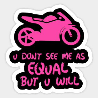 u don't see me as equal but you will Sticker